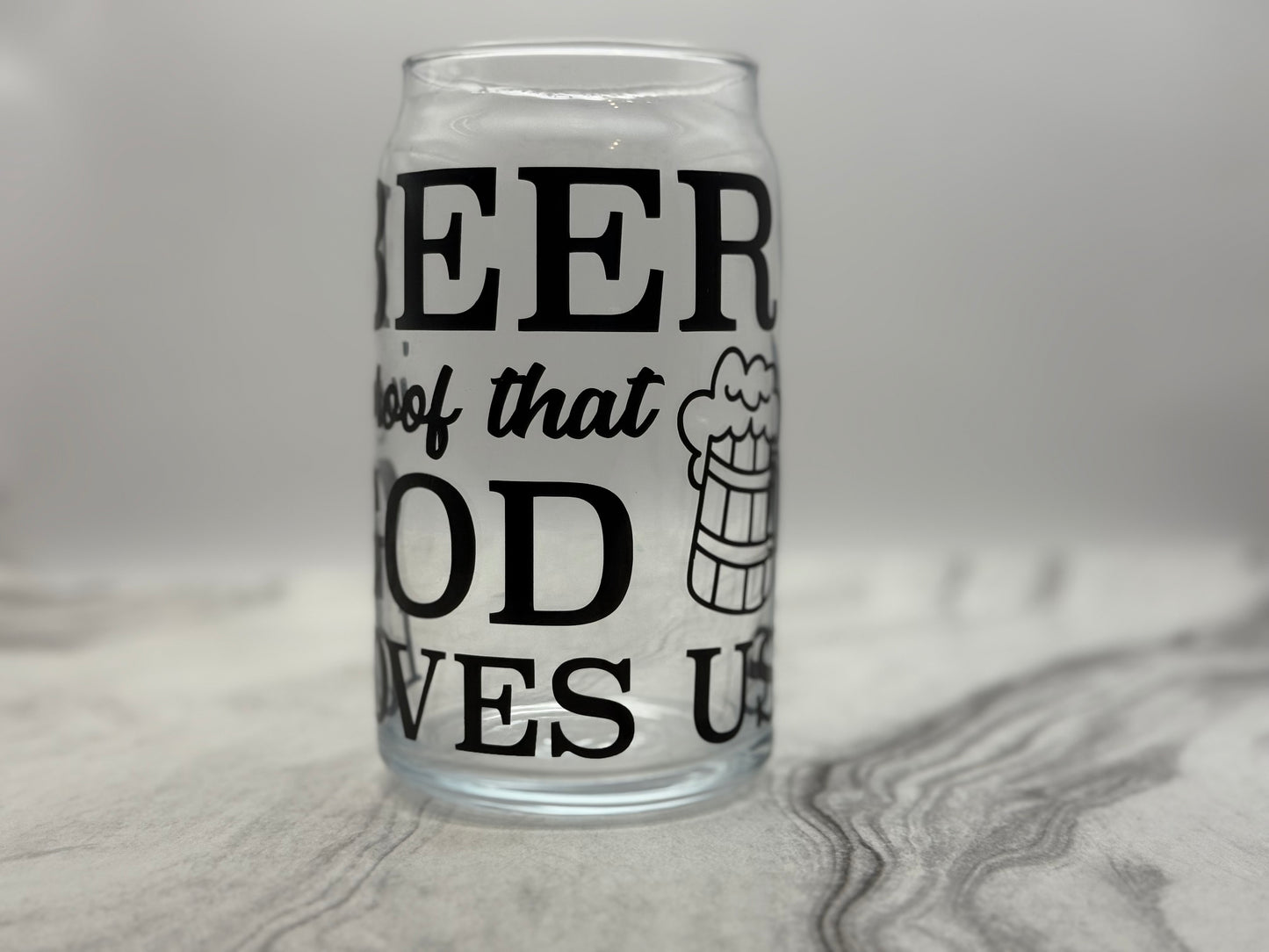 Beer Is Proof God Loves Us | 20oz Glass Cup