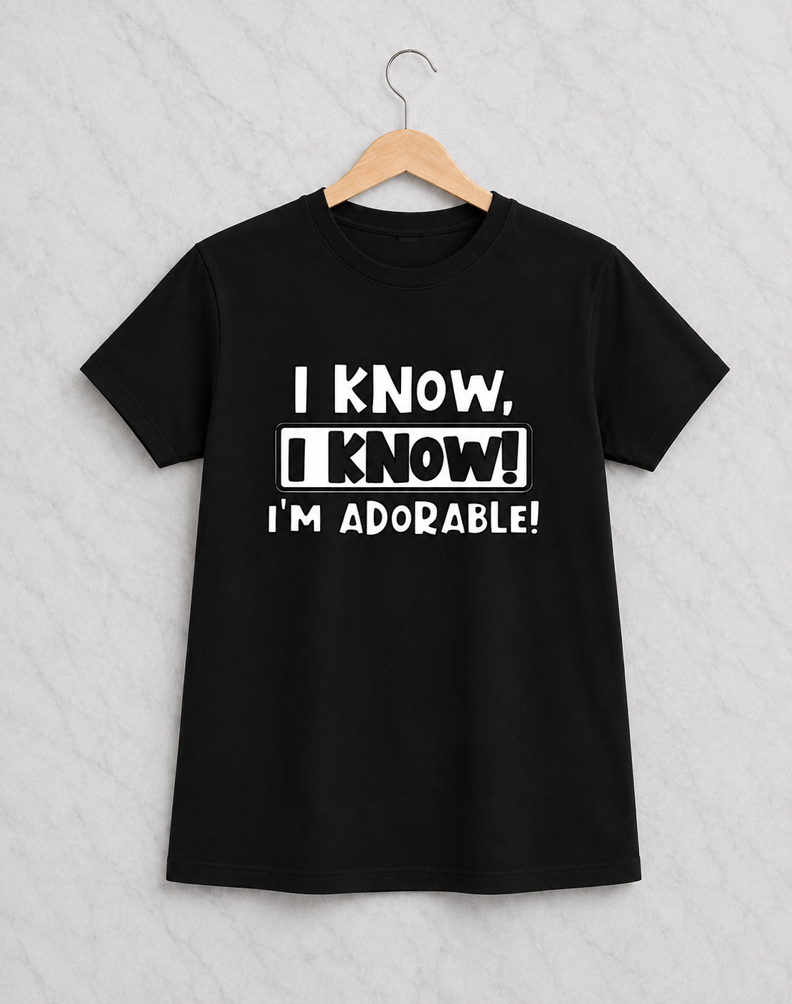 I know, I know! I’m Adorable! | Graphic Apparel