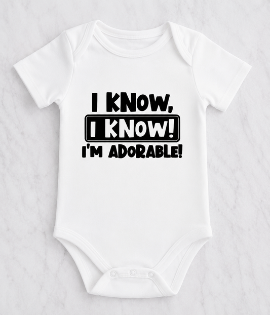 I know, I know! I’m Adorable! | Graphic Apparel