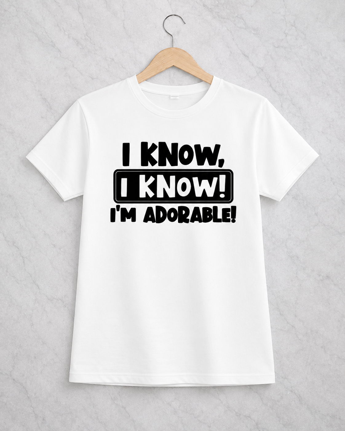 I know, I know! I’m Adorable! | Graphic Apparel