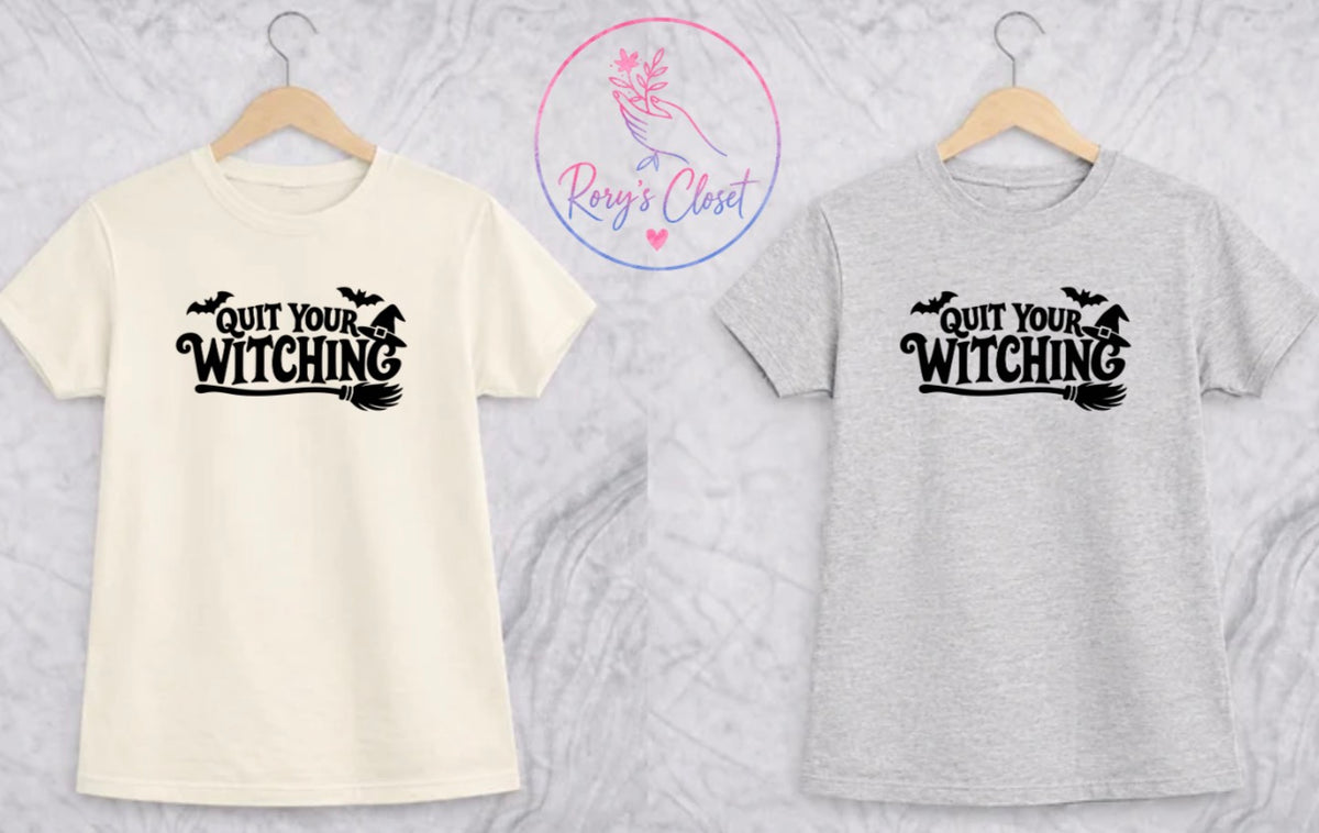Quit Your Witching | Graphic Apparel