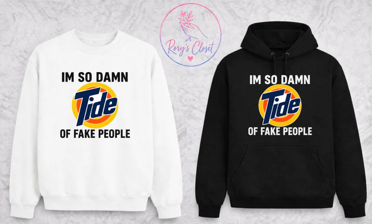 So Damn Tired of Fake People | Graphic Apparel
