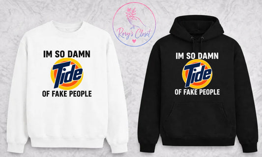 So Damn Tired of Fake People | Graphic Apparel