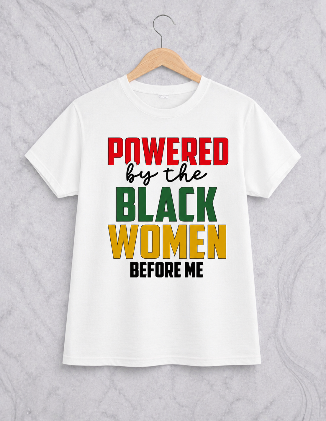 Powered by the Black Women Before Me | Graphic Apparel