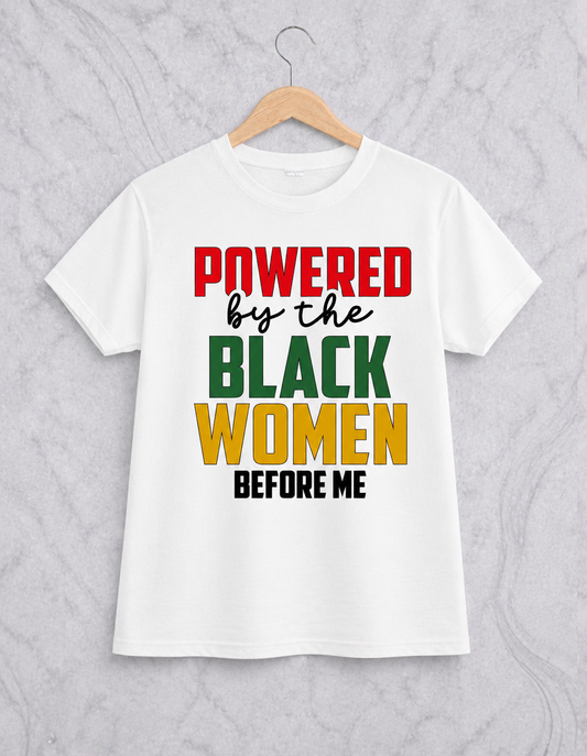 Powered by the Black Women Before Me | Graphic Apparel