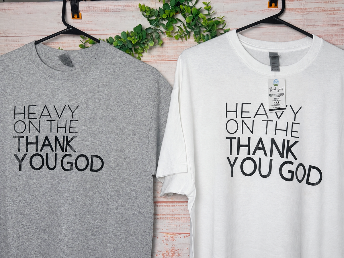 Heavy on the Thank You God | Graphic Apparel