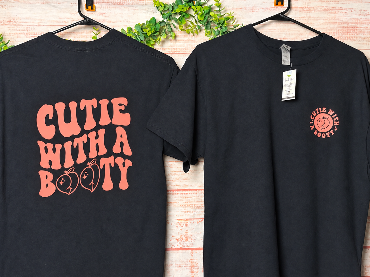 Cutie with a Booty | Graphic Apparel
