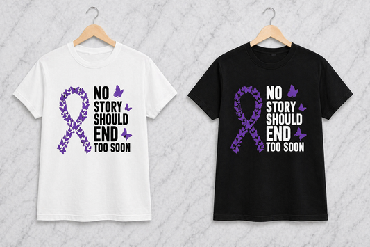 No Story Should End Too Soon – Overdose Awareness | Graphic Apparel