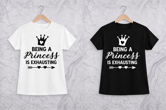 Being a Princess Is Exhausting | Graphic Apparel